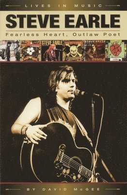 David McGee - Steve Earle: Fearless Heart, Outlaw Poet, Häftad