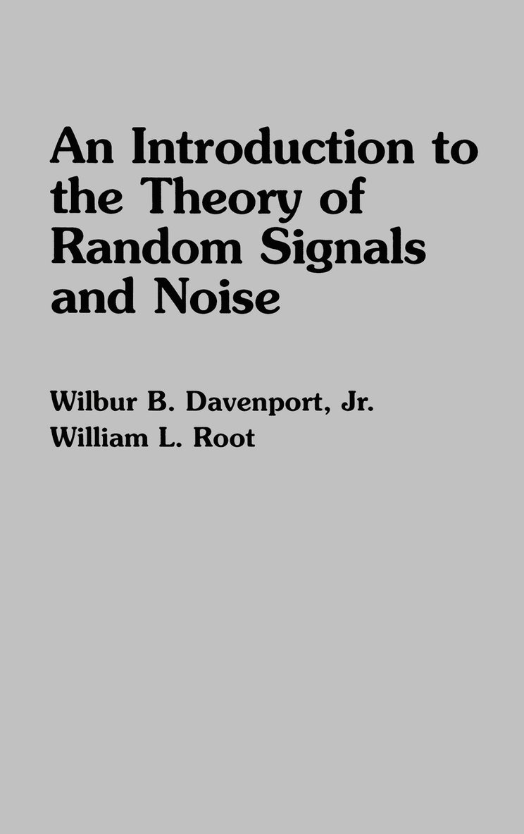 Wilbur B. Davenport Jr., William L. Root - Introduction to the Theory of Random Signals and Noise, Inbunden