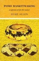 Elsie Allen - Pomo Basketmaking A Supreme Art for the Weaver, Häftad