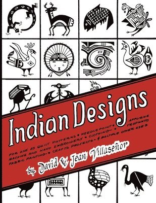David Villasenor, Jean Villasenor - Indian Designs: For Use as Quilt Patterns, Needlepoint, Applique, Machine and Hand Embroidery, Clothing, Trapunto, Fabric Painting, Crafts Projects an, Häftad