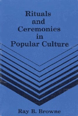 Ray B. Browne - Rituals and Ceremonies in Popular Culture, Inbunden. Tillgänglighet: Tillfälligt slut