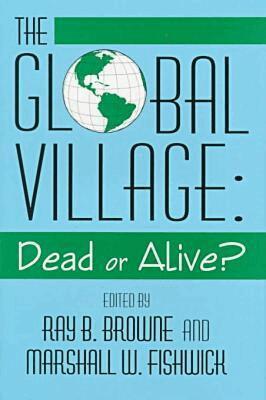 Browne & Fishick, Ray Broadus Browne, Marshall William Fishwick, Ray B. Browne - Global Village Dead or Alive, Inbunden. Tillgänglighet: Tillfälligt slut