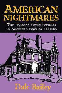 American Nightmares-the Haunted House Formula in American Popular Fiction