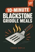 10-Minute Blackstone Griddle Meals