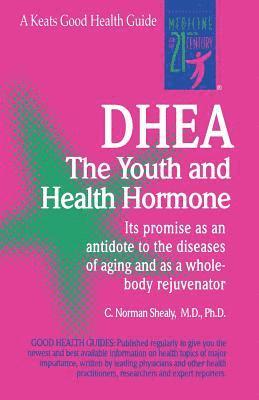 C. Shealy - Dhea: The Youth and Health Hormone, Häftad
