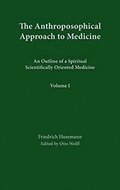 The Anthroposophical Approach to Medicine: v. 1