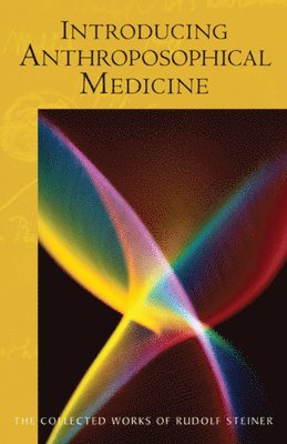Rudolf Steiner - Introducing Anthroposophical Medicine, Häftad
