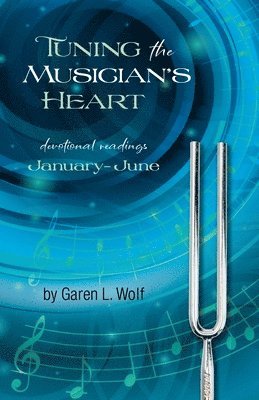 Garen L. Wolf I. - Tuning the Musician's Heart, Häftad