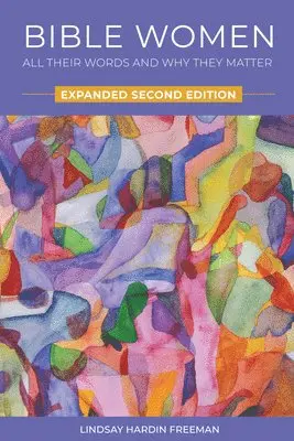 Lindsay Hardin Freeman - Bible Women: All Their Words and Why They Matter: Expanded Second Edition, Häftad. Tillgänglighet: Tillfälligt slut