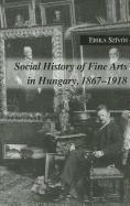 Erika Szivos - Social History of Fine Arts in Hungary, 1867–1918, Inbunden. Tillgänglighet: Tillfälligt slut