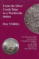 From the Silver Czech Tolar to a Worldwide Dollar – The Birth of the Dollar and Its Journey of Monetary Circulation in Europe and the World