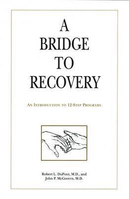 Robert L. DuPont, John P. McGovern - A Bridge to Recovery : An Introduction to 12-Step Programs, Inbunden. Tillgänglighet: Lägg i varukorg