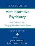 Textbook of Administrative Psychiatry : New Concepts for a Changing Behavioral Health System