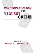 Psychopathology and Violent Crime