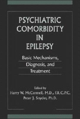 Harry Waldon McConnell, Peter J. Snyder - Psychiatric Comorbidity in Epilepsy : Basic Mechanisms, Diagnosis, and Treatment, Inbunden
