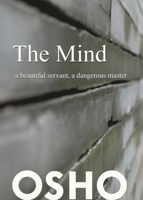 Osho, Osho International Foundation - Mind: a beautiful servant, a dangerous master, E-bok