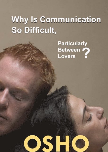 Osho, Osho International Foundation - Why Is Communication So Difficult, Particularly Between Lovers?, E-bok