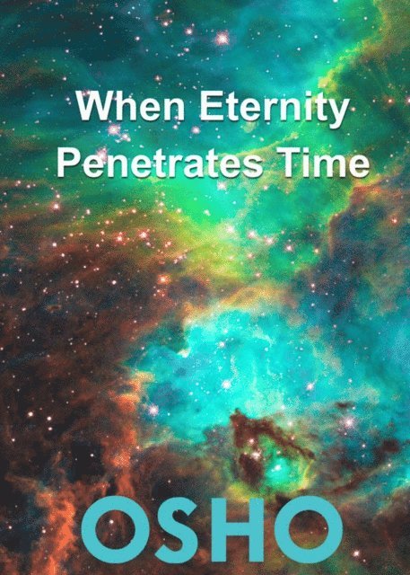 Osho, Osho International Foundation - When Eternity Penetrates Time, E-bok