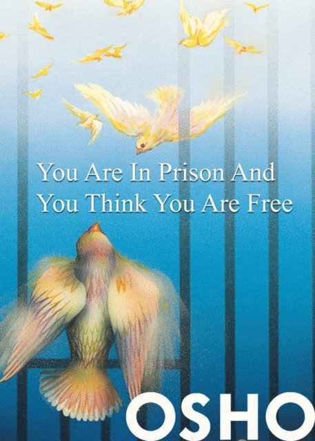 Osho, Osho International Foundation - You Are in Prison and You Think You Are Free, E-bok