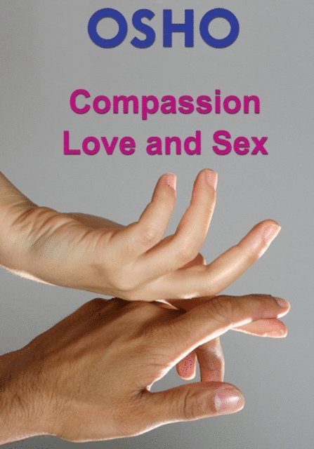 Osho, Osho International Foundation - Compassion, Love and Sex, E-bok