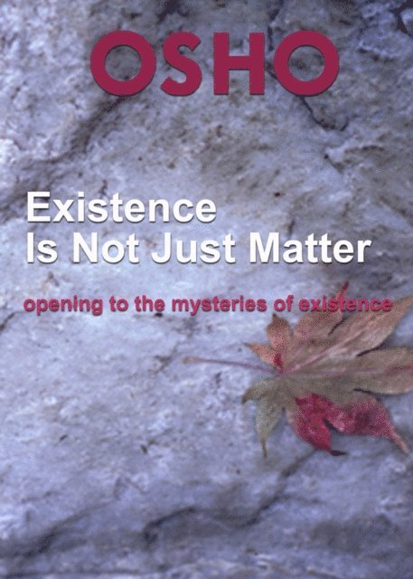 Osho, Osho International Foundation - Existence Is Not Just Matter, E-bok