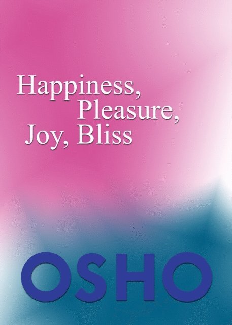 Osho, Osho International Foundation - Happiness, Pleasure, Joy, Bliss, E-bok