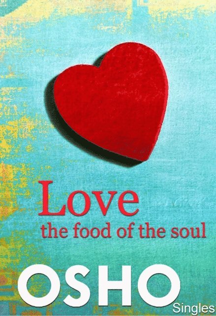Osho, Osho International Foundation - Love ? the Food of the Soul, E-bok
