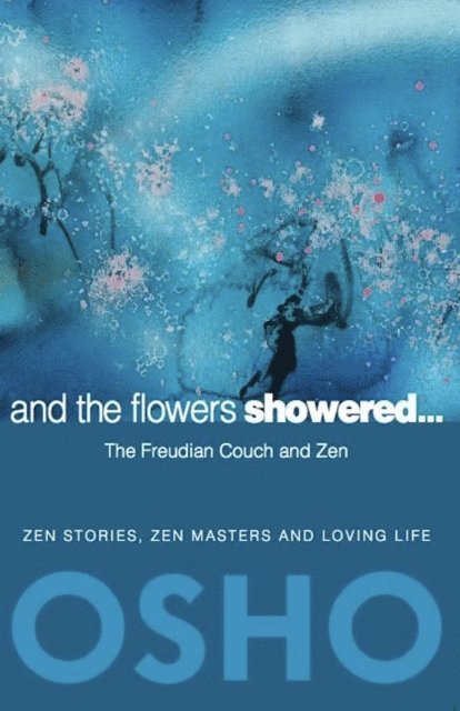 Osho, Osho Foundation - And the Flowers Showered, E-bok