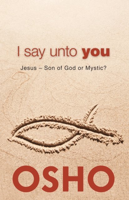 Osho, Osho International Foundation - I Say Unto You, E-bok