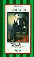 Abraham Lincoln: Wisdom & Wit