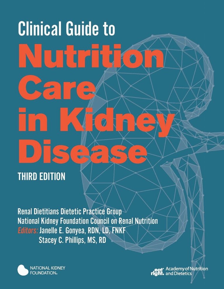 National Kidney Foundation Council on Renal Nutrition Renal Practice Group, Stacey C. Phillips, Janelle E. Gonyea - Clinical Guide to Nutrition Care in Kidney Disease, Häftad