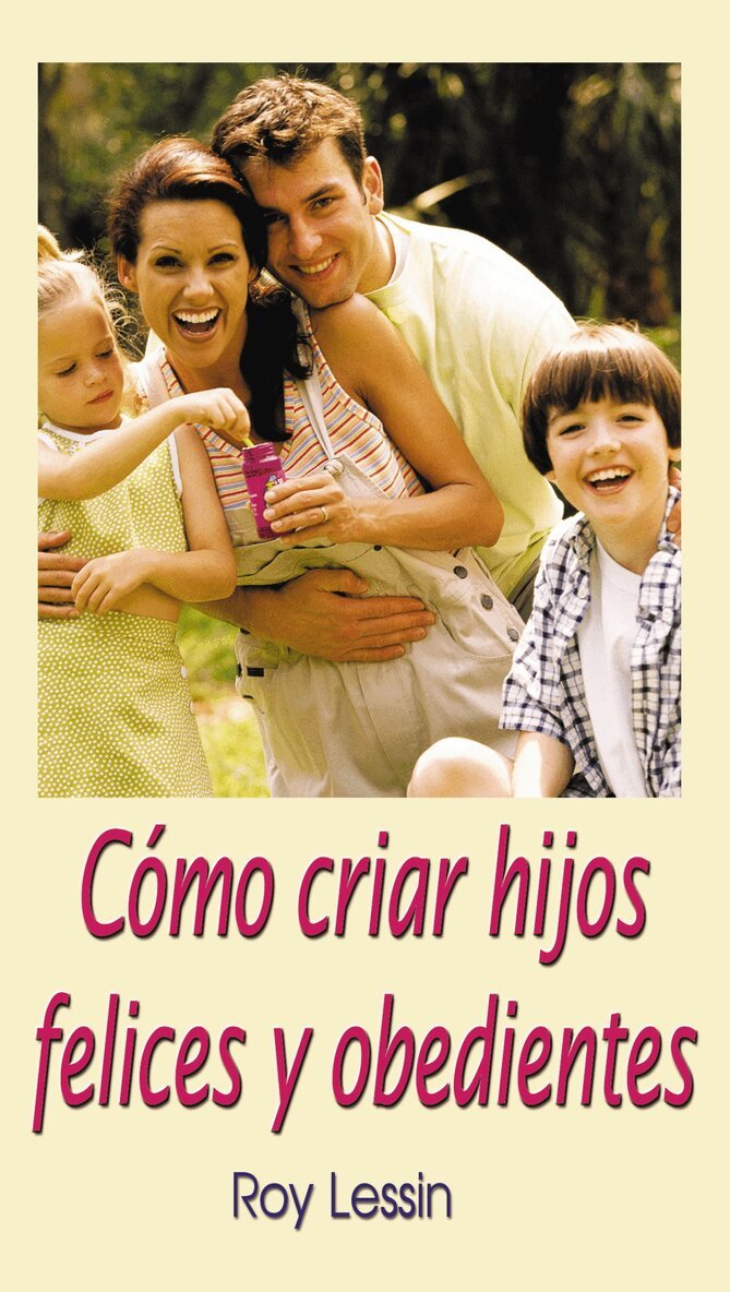 Roy Lessin - Cómo criar hijos felices y obedientes, Häftad