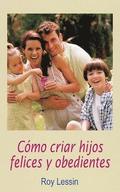 Cmo criar hijos felices y obedientes