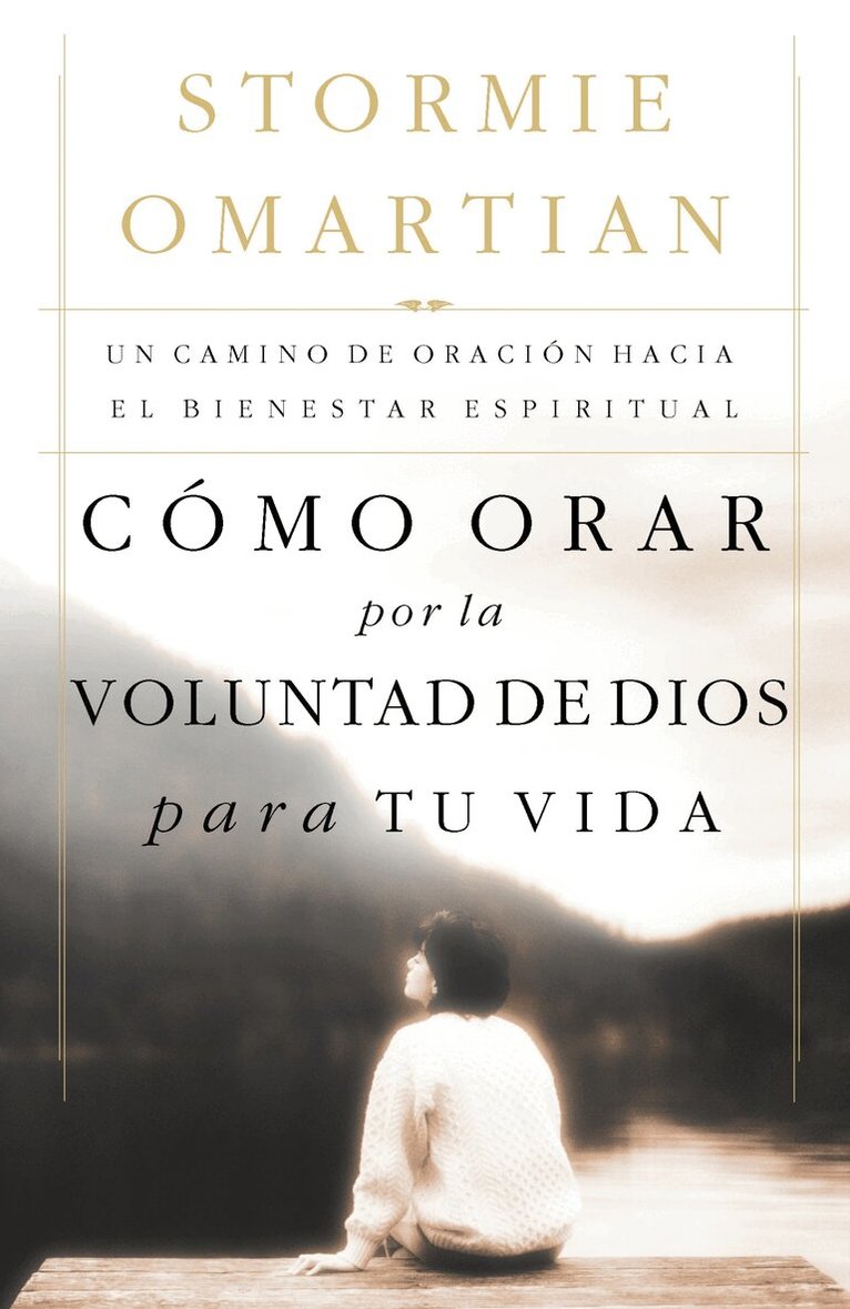 Stormie Omartian - Cómo orar por la voluntad de Dios para tu vida, Häftad