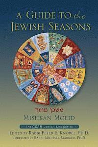 Peter S. Knobel - Mishkan Moeid: A Guide to the Jewish Seasons, Häftad