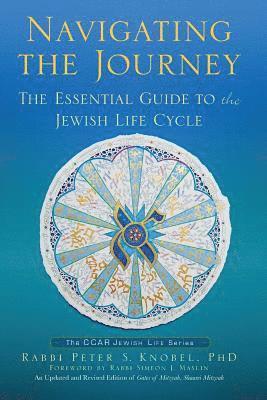 Peter S. Knobel - Navigating the Journey: The Essential Guide to the Jewish Life Cycle, Häftad
