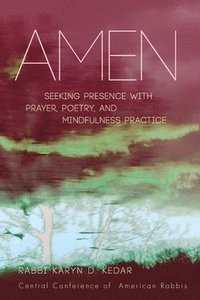 Amen: Seeking Presence with Prayer, Poetry, and Mindfulness Practice