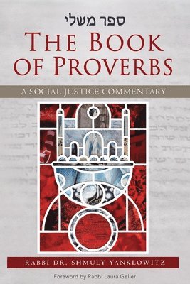 The Book of Proverbs: A Social Justice Commentary by Shmuly Yanklowitz