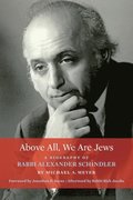 Above All, We Are Jews: A Biography of Rabbi Alexander Schindler