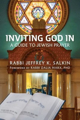 Rabbi Jeffrey K. Salkin - Inviting God In: A Guide to Jewish Prayer, Häftad