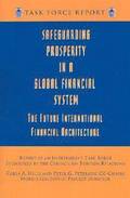 Safeguarding Prosperity in a Global Financial System - The Future International Financial Architecture