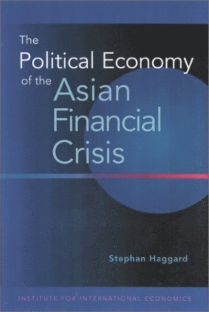 Stephan Haggard - Political Economy of the Asian Financial Crisis, E-bok