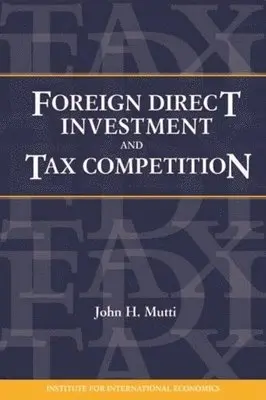 John Mutti - Foreign Direct Investment and Tax Competition, Häftad. Tillgänglighet: Lägg i varukorg