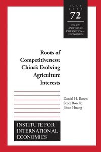 Roots of Competitiveness - China`s Evolving Agriculture Interests