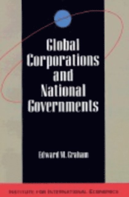 Edward M. Graham - Global Corporations and National Governments, E-bok