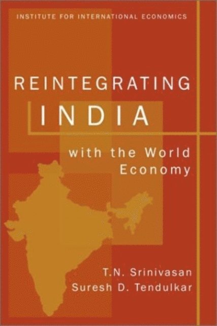 Suresh D. Tendulkar, T. N. Srinivasan - Reintegrating India with the World Economy, E-bok