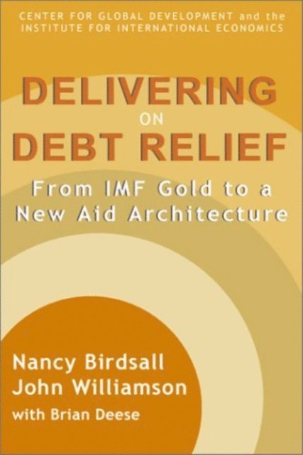 John Williamson, Nancy Birdsall - Delivering on Debt Relief, E-bok