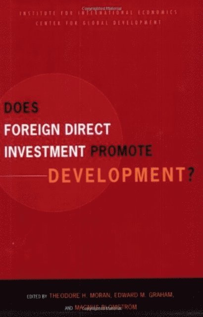 Magnus Blomstrom, Edward M. Graham, Theodore H. Moran - Does Foreign Direct Investment Promote Development?, E-bok