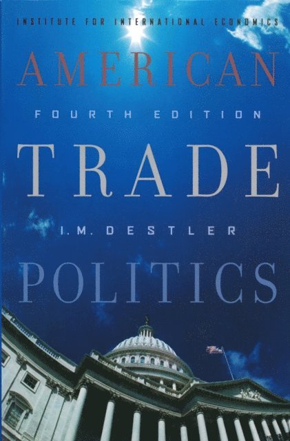 I. M. Destler - American Trade Politics, E-bok