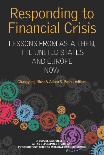 Changyong Rhee, Adam S Posen - Responding To Financial Crisis, E-bok